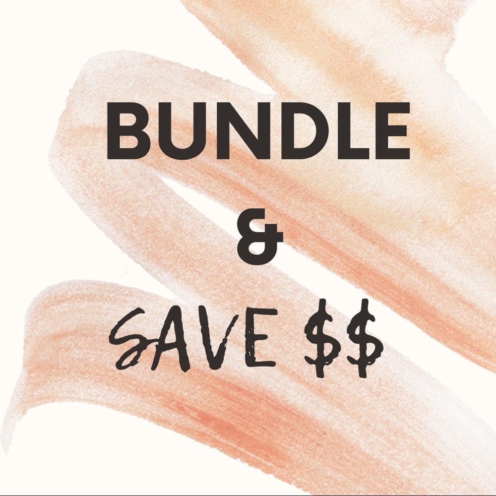 BUNDLE & SAVE $$